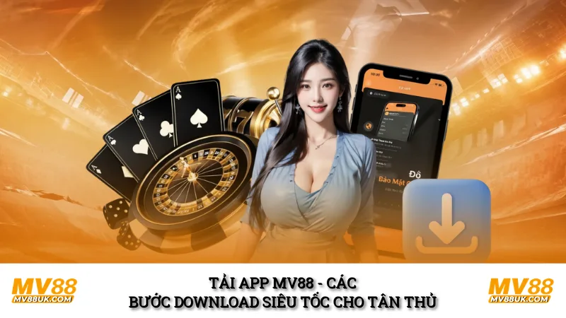 Tải App MV88 - Các Bước Download Siêu Tốc Cho Tân Thủ